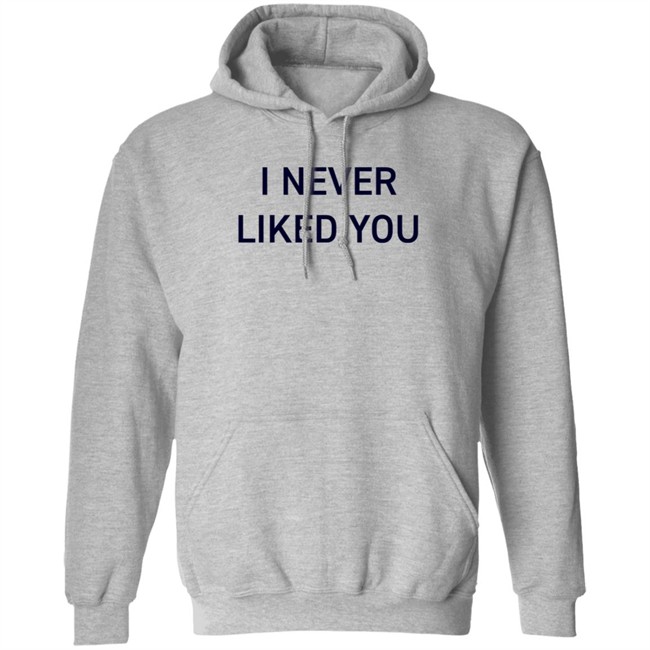 JYR I Never Liked You Shirt JYR I Never Liked You Shirt