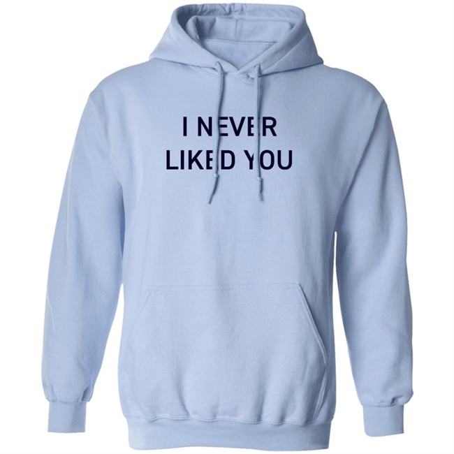 JYR I Never Liked You Shirt JYR I Never Liked You Shirt