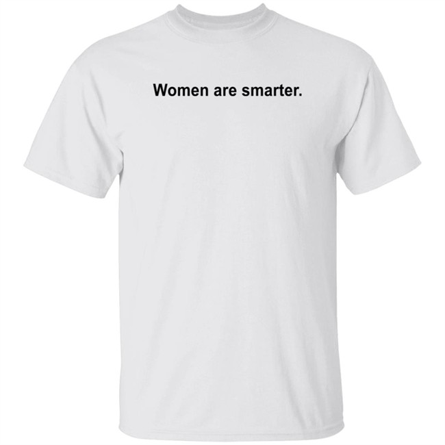 Women Are Smarter T Shirt