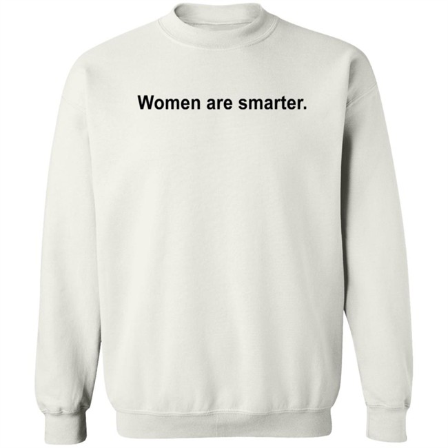 Women Are Smarter T Shirt Women Are Smarter T Shirt