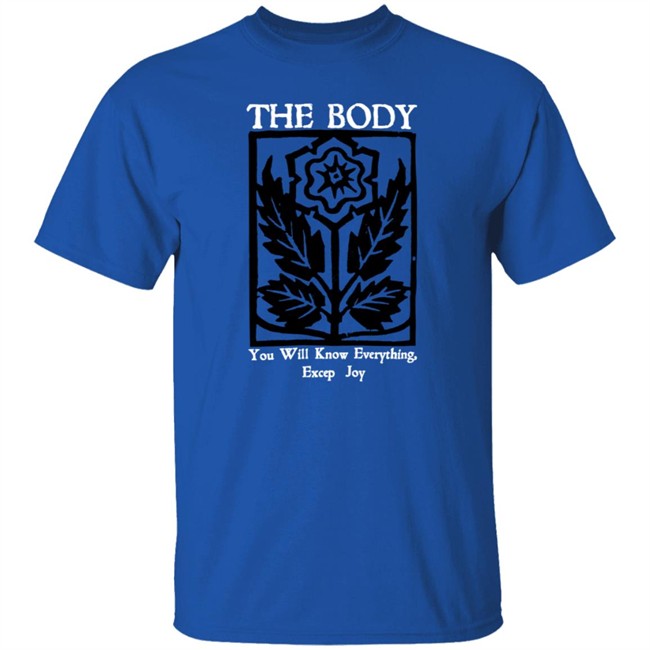 Wii Goth The Body Will Know Everything Except Joy Flower Shirt Wii Goth The Body Will Know Everything Except Joy Flower Shirt