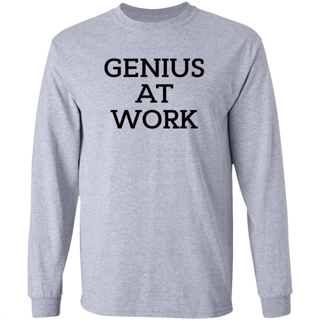 Genius At Work T Shirt Genius At Work T Shirt