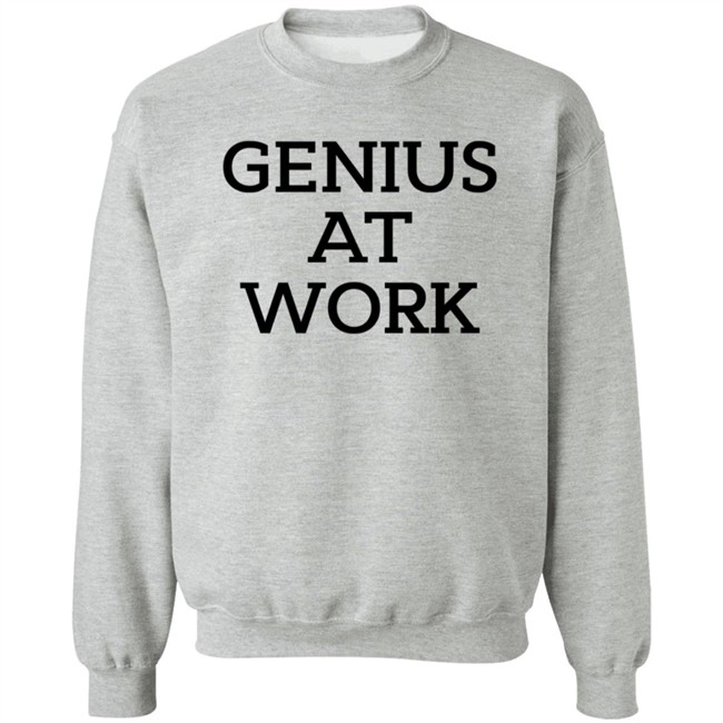 Genius At Work T Shirt Genius At Work T Shirt