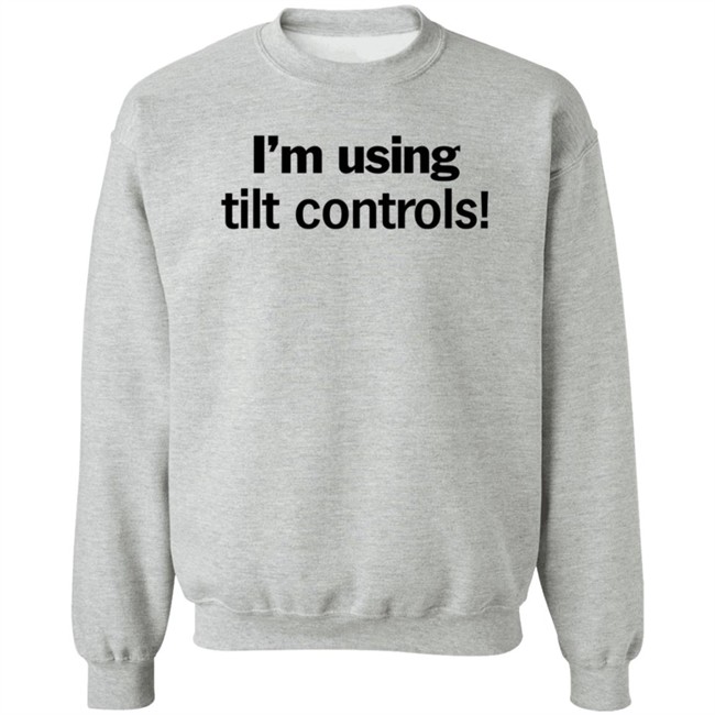 I'm Using Tilt Controls! Shirt ChristMats I'm Using Tilt Controls! Shirt ChristMats