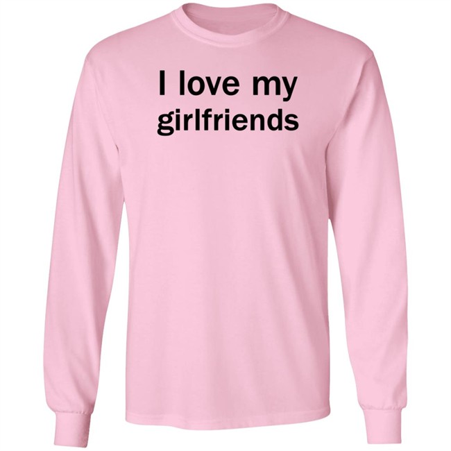 Christ Mats MatttGFX I Love My Girlfriends Shirt Christ Mats MatttGFX I Love My Girlfriends Shirt