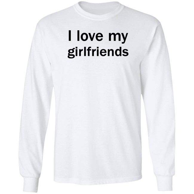 Christ Mats MatttGFX I Love My Girlfriends Shirt Christ Mats MatttGFX I Love My Girlfriends Shirt