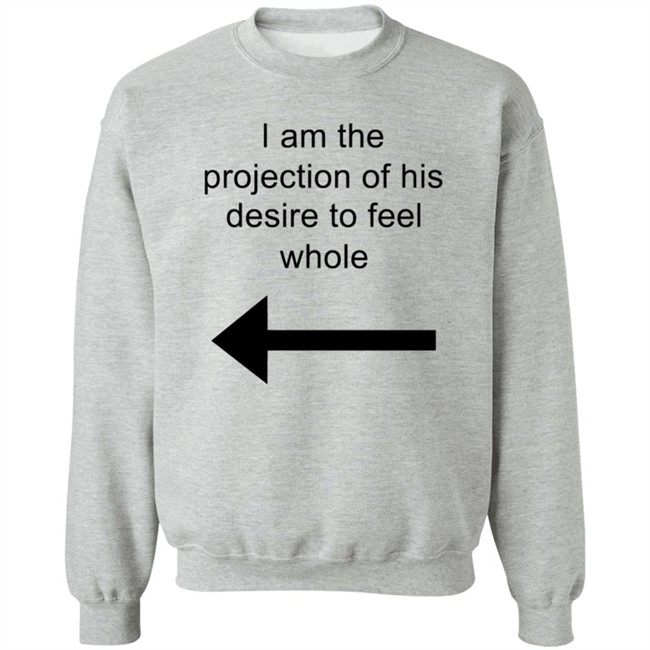 I Am The Projection Of His Desire To Feel Whole T Shirt MJRotoni I Am The Projection Of His Desire To Feel Whole T Shirt MJRotoni