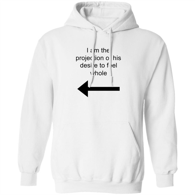 I Am The Projection Of His Desire To Feel Whole T Shirt MJRotoni I Am The Projection Of His Desire To Feel Whole T Shirt MJRotoni