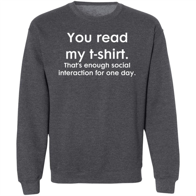 You Read My T Shirt That's Enough Social Interacion For One Day T Shirt You Read My T Shirt That's Enough Social Interacion For One Day T Shirt