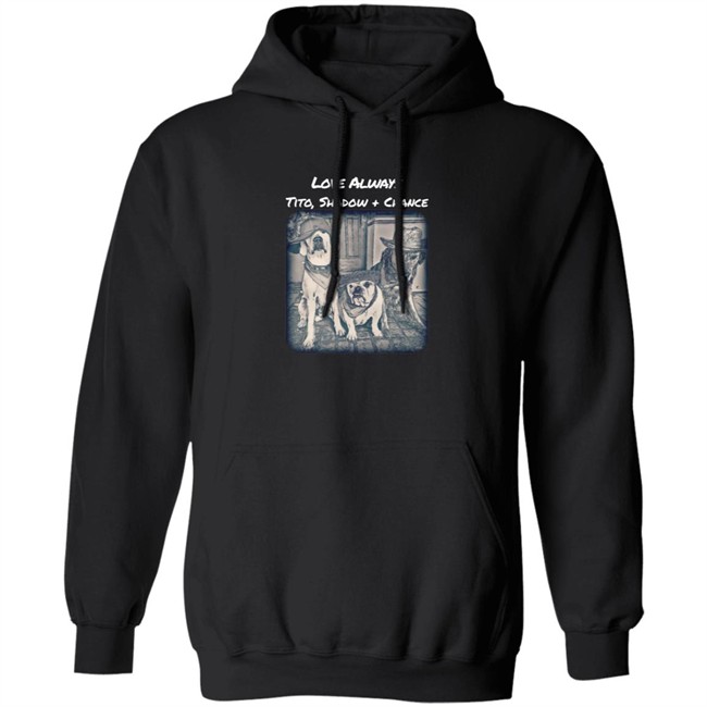 Limited Edition Trevor Donovan Merch Love Always Tito, Shadow And Chance Hoodie Limited Edition Trevor Donovan Merch Love Always Tito, Shadow And Chance Hoodie