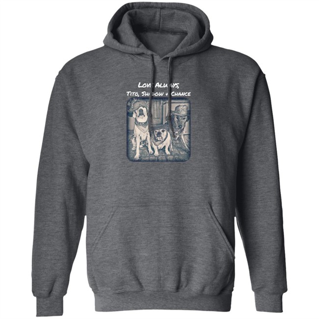 Limited Edition Trevor Donovan Merch Love Always Tito, Shadow And Chance Hoodie Limited Edition Trevor Donovan Merch Love Always Tito, Shadow And Chance Hoodie
