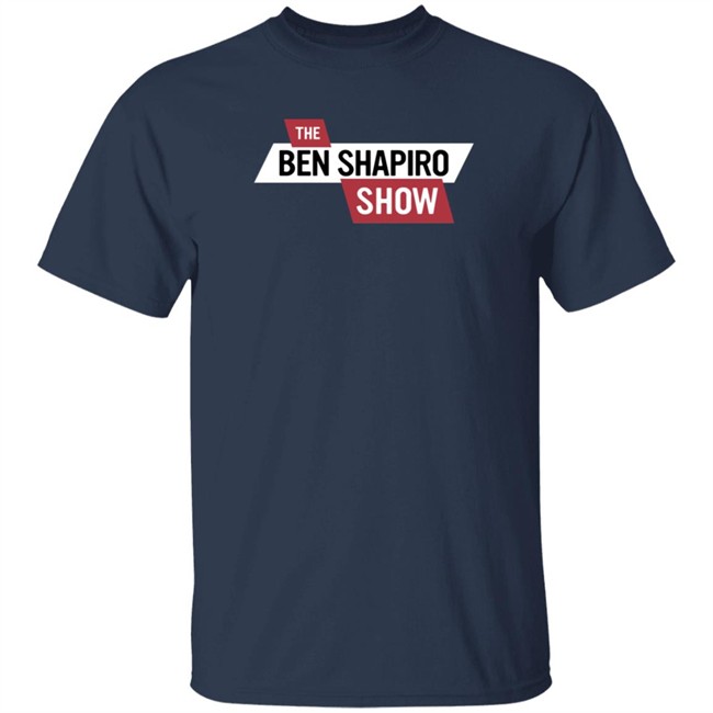 The Daily Wire Ben Shapiro The Ben Shapiro Show T Shirt The Daily Wire Ben Shapiro The Ben Shapiro Show T Shirt