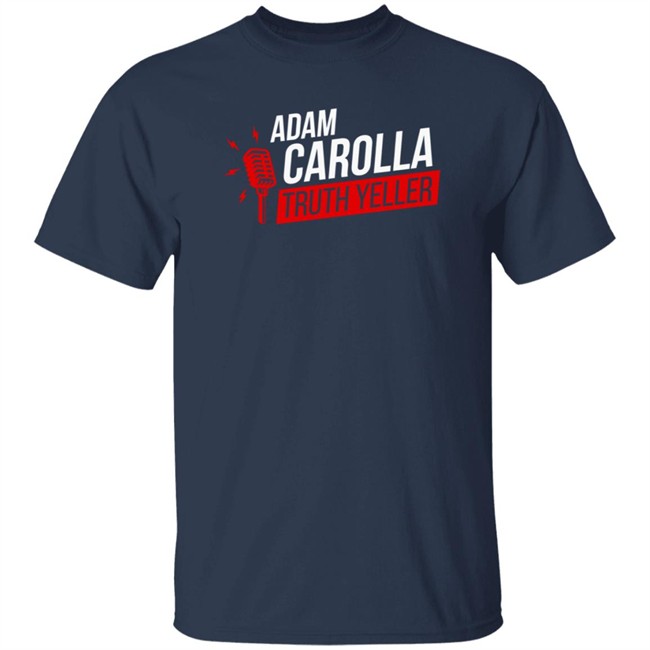 The Daily Wire Adam Carolla Truth Yeller T Shirt The Daily Wire Adam Carolla Truth Yeller T Shirt