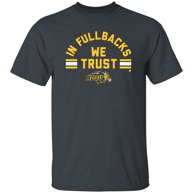 BreakingT NDSU In Fullbacks We Trust T Shirt BreakingT NDSU In Fullbacks We Trust T Shirt
