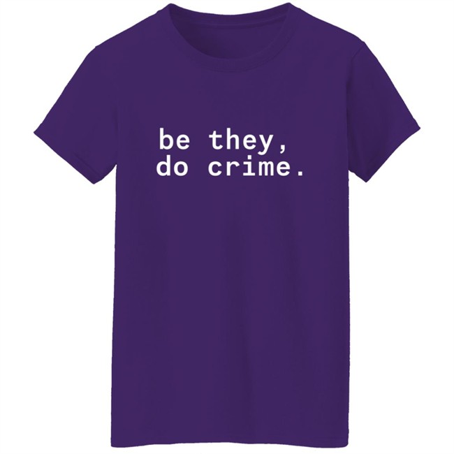 Cyber Tillie Maia Be They Do Crime Shirt Cyber Tillie Maia Be They Do Crime Shirt