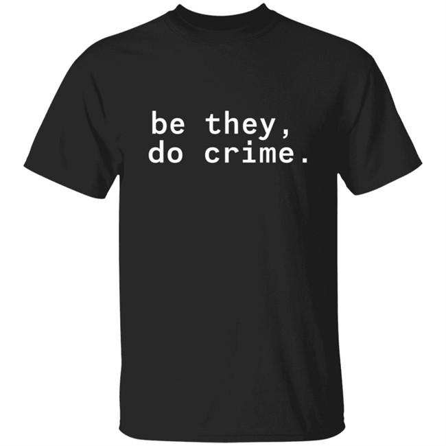 Cyber Tillie Maia Be They Do Crime Shirt Cyber Tillie Maia Be They Do Crime Shirt