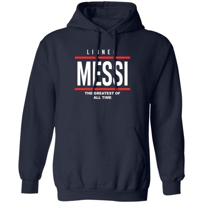Lionel Messi The Greatest Of All Time Hoodie Lionel Messi The Greatest Of All Time Hoodie