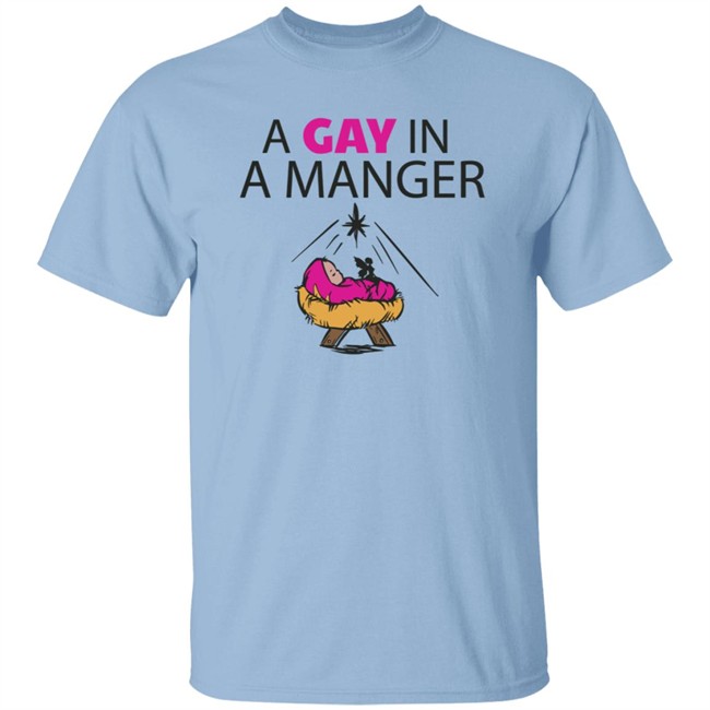 A Gay In A Manger T Shirt A Gay In A Manger T Shirt