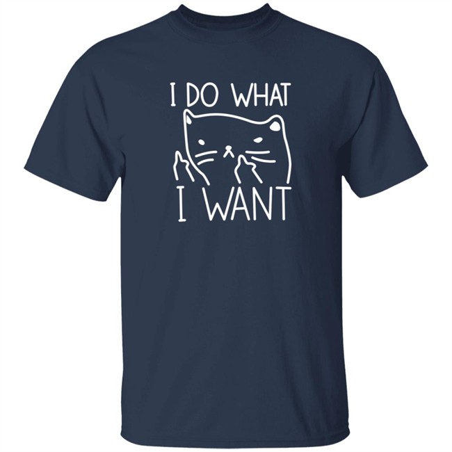 I Do What I Want T Shirt I Do What I Want T Shirt