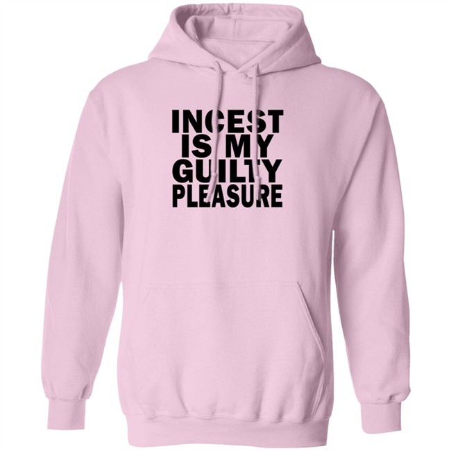 Incest Is My Guilty Pleasure Shirt Incest Is My Guilty Pleasure Shirt