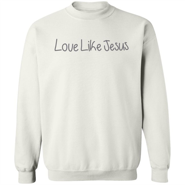 Love Like Jesus T Shirt Michelle Love Like Jesus T Shirt Michelle