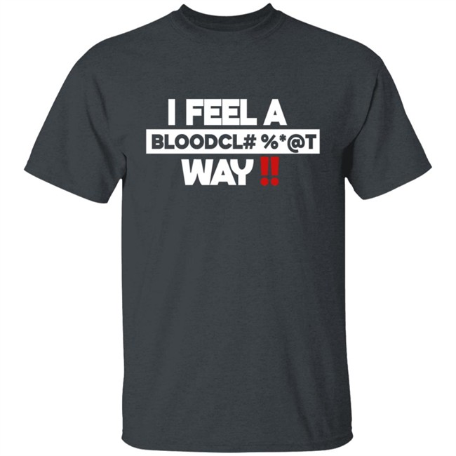 Graci Noir Store Bloodcl T Way Spice Queen Of Dancehall I Feel Away T Shirt Graci Noir Store Bloodcl T Way Spice Queen Of Dancehall I Feel Away T Shirt