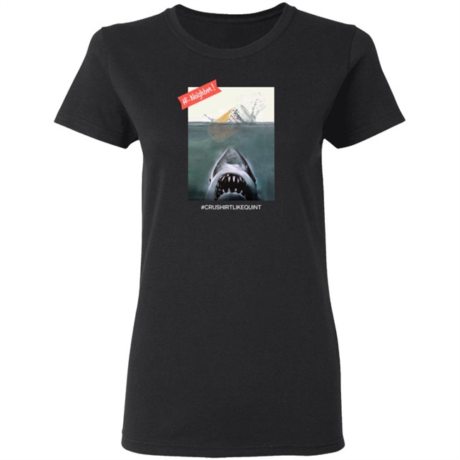 The Crush It Like Quint T Shirt Black The Crush It Like Quint T Shirt Black