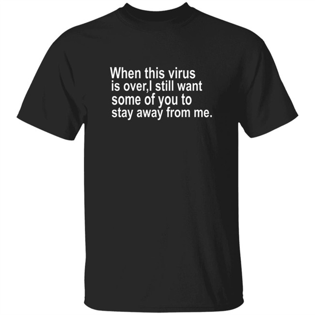 Bob Kevoian When This Virus Is Over Shirt
