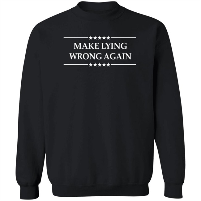 Make Lying Wrong Again Shirt Make Lying Wrong Again Shirt