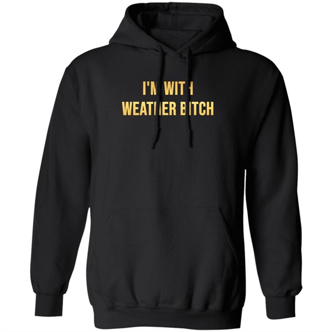 I'm With Weather Bitch Shirt Megyn Kelly I'm With Weather Bitch Shirt Megyn Kelly