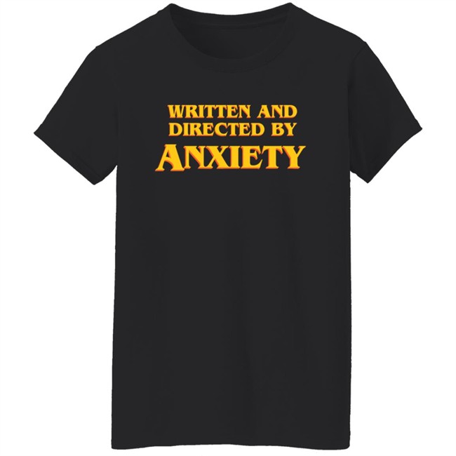 Ali Seay Written And Directed By Anxiety Shirt Ali Seay Written And Directed By Anxiety Shirt