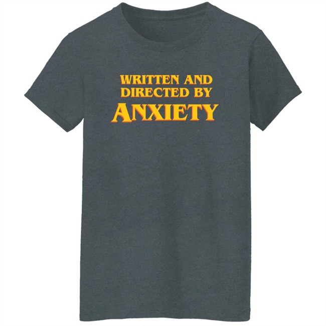 Ali Seay Written And Directed By Anxiety Shirt Ali Seay Written And Directed By Anxiety Shirt