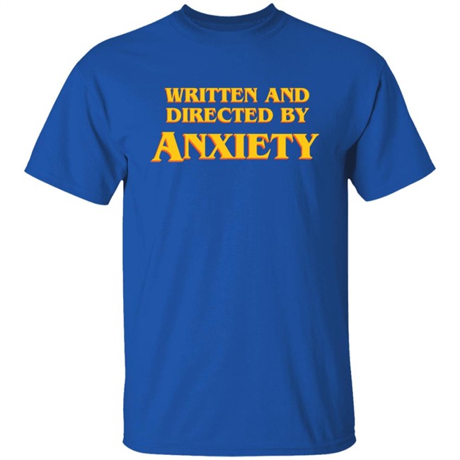Ali Seay Written And Directed By Anxiety Shirt Ali Seay Written And Directed By Anxiety Shirt