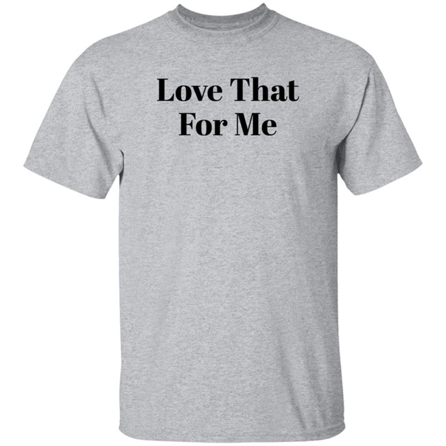 Cotton On Store Merch Love That For Me Shirt Cotton On Store Merch Love That For Me Shirt