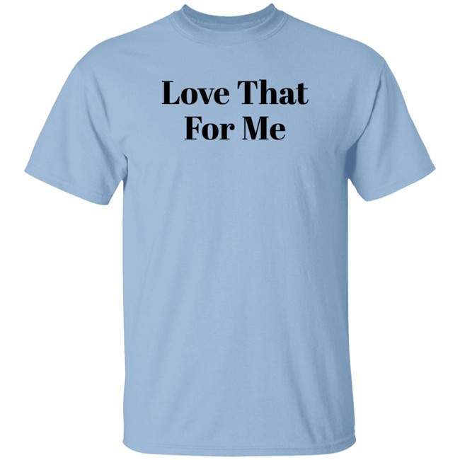 Cotton On Store Merch Love That For Me Shirt Cotton On Store Merch Love That For Me Shirt