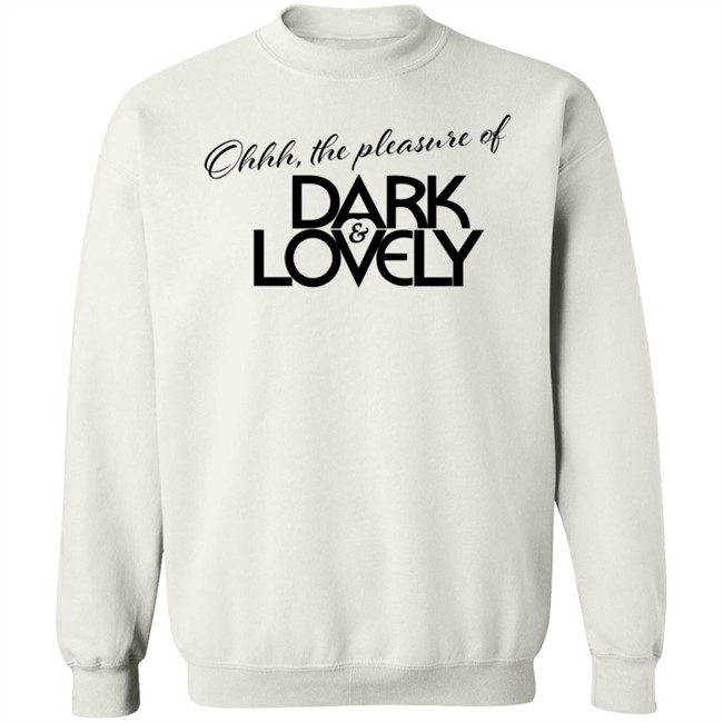 Issa Rae Dark And Lovely T Shirt Ohhh The Pleasure Of Dark And Lovely Insecure Hbo Issa Rae Dark And Lovely T Shirt Ohhh The Pleasure Of Dark And Lovely Insecure Hbo