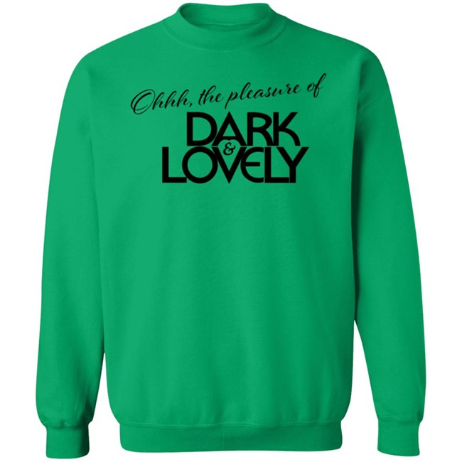 Issa Rae Dark And Lovely T Shirt Ohhh The Pleasure Of Dark And Lovely Insecure Hbo Issa Rae Dark And Lovely T Shirt Ohhh The Pleasure Of Dark And Lovely Insecure Hbo
