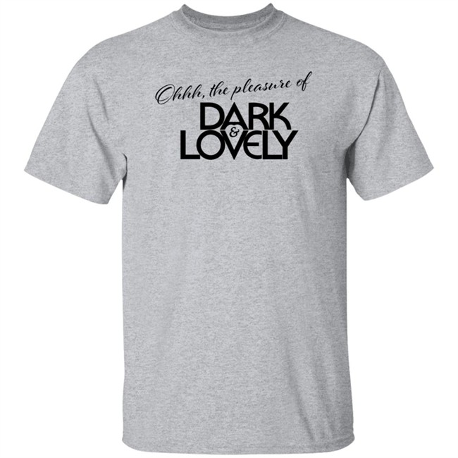 Issa Rae Dark And Lovely T Shirt Ohhh The Pleasure Of Dark And Lovely Insecure Hbo Issa Rae Dark And Lovely T Shirt Ohhh The Pleasure Of Dark And Lovely Insecure Hbo