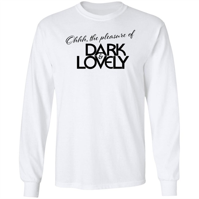 Issa Rae Dark And Lovely T Shirt Ohhh The Pleasure Of Dark And Lovely Insecure Hbo Issa Rae Dark And Lovely T Shirt Ohhh The Pleasure Of Dark And Lovely Insecure Hbo