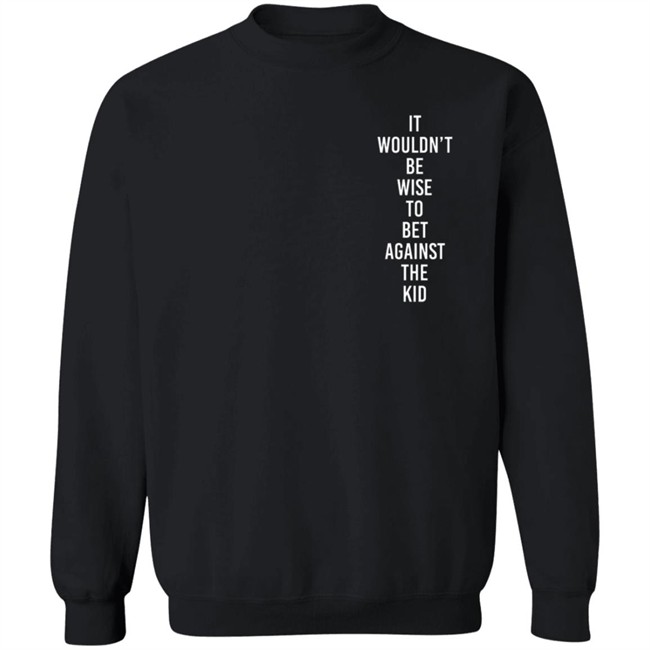 For The Jawns Store It Wouldn’T Be Wise To Bet Against The Kid Hoodie Sneaker Phetish For The Jawns Store It Wouldn’T Be Wise To Bet Against The Kid Hoodie Sneaker Phetish