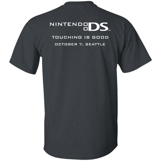 I Touched It Nintendo DS Touching Is Good October 7, Seattle Shirt