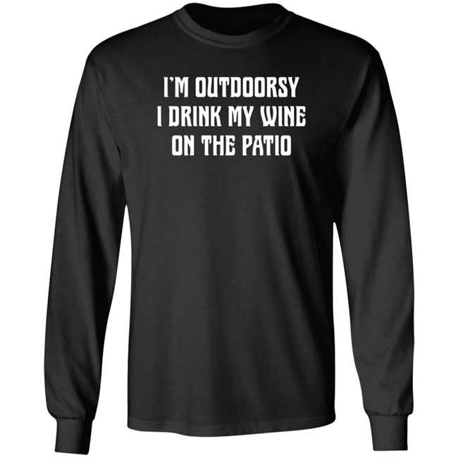 I'm Outdoorsy I Drink My Wine On The Patio T Shirt I'm Outdoorsy I Drink My Wine On The Patio T Shirt
