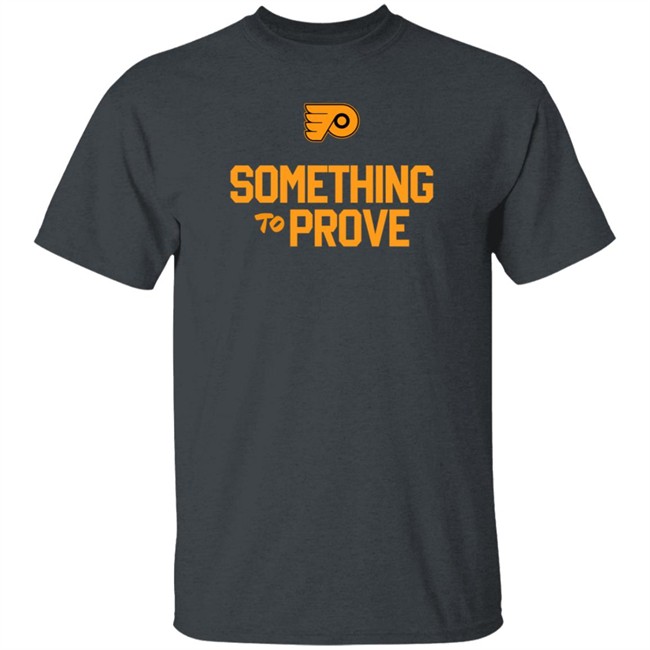 Claude Giroux Something To Prove Shirt Philadelphia Flyers Claude Giroux Something To Prove Shirt Philadelphia Flyers