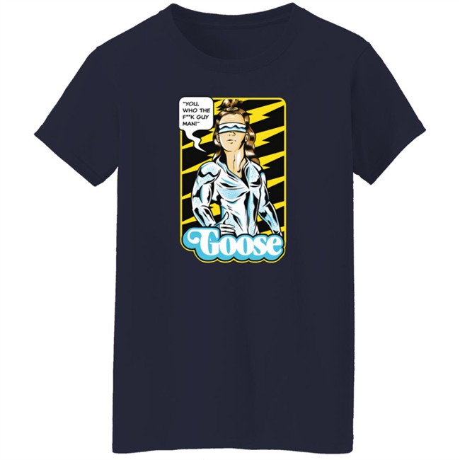 Goose Merch Strange Man Shirt "You,Who The F**k Guy Man!" Goose Shirt Goose Merch Strange Man Shirt "You,Who The F**k Guy Man!" Goose Shirt