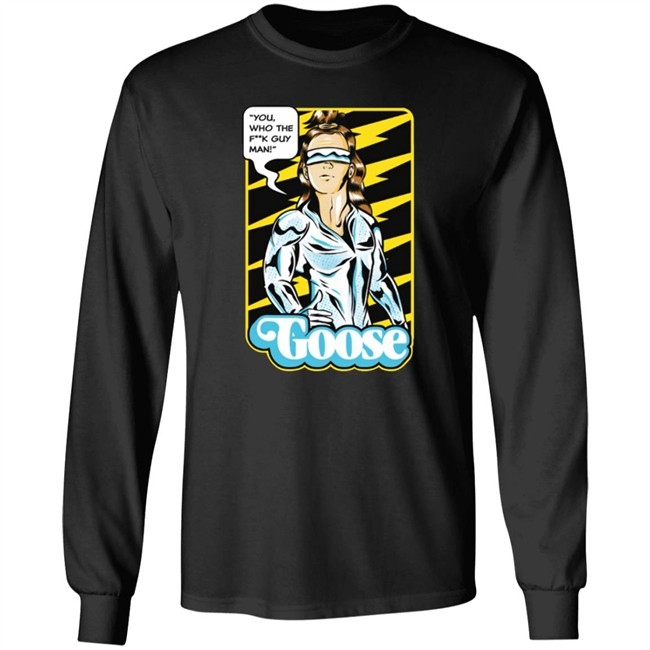 Goose Merch Strange Man Shirt "You,Who The F**k Guy Man!" Goose Shirt Goose Merch Strange Man Shirt "You,Who The F**k Guy Man!" Goose Shirt