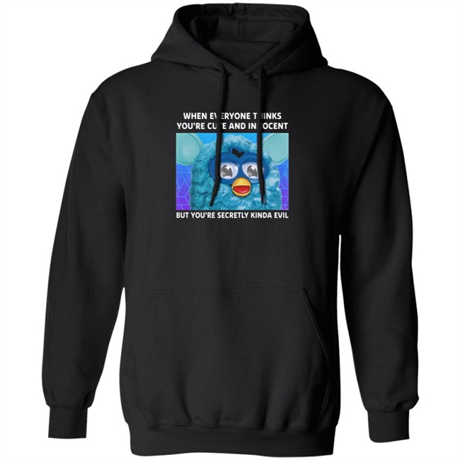 When Everyone Thinks You're Cute And Innocent But You're Secretly Kinda Evil T Shirt When Everyone Thinks You're Cute And Innocent But You're Secretly Kinda Evil T Shirt