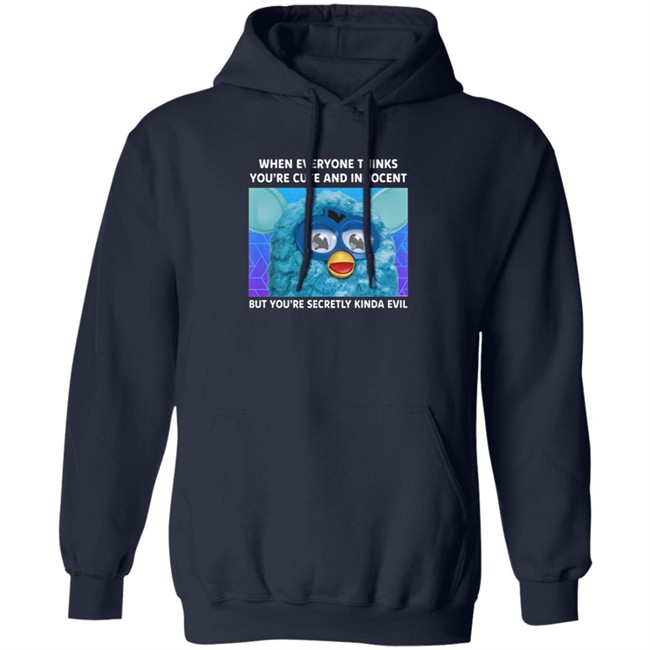When Everyone Thinks You're Cute And Innocent But You're Secretly Kinda Evil T Shirt When Everyone Thinks You're Cute And Innocent But You're Secretly Kinda Evil T Shirt