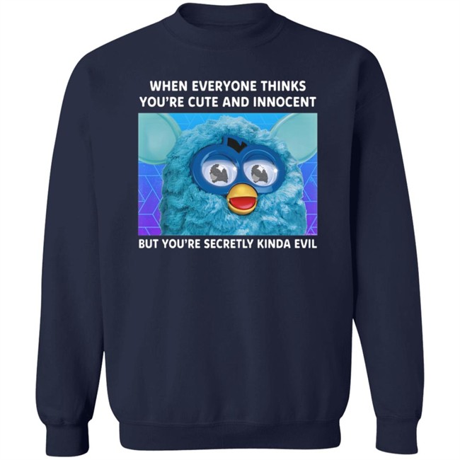 When Everyone Thinks You're Cute And Innocent But You're Secretly Kinda Evil T Shirt When Everyone Thinks You're Cute And Innocent But You're Secretly Kinda Evil T Shirt