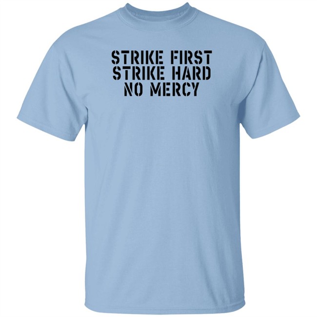 Strike First Strike Hard No Mercy Cobra Kai Shirt Strike First Strike Hard No Mercy Cobra Kai Shirt