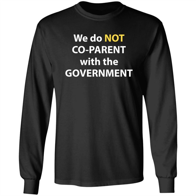 We Do Not Co-Parent With The Government T Shirt Moms For Liberty We Do Not Co-Parent With The Government T Shirt Moms For Liberty